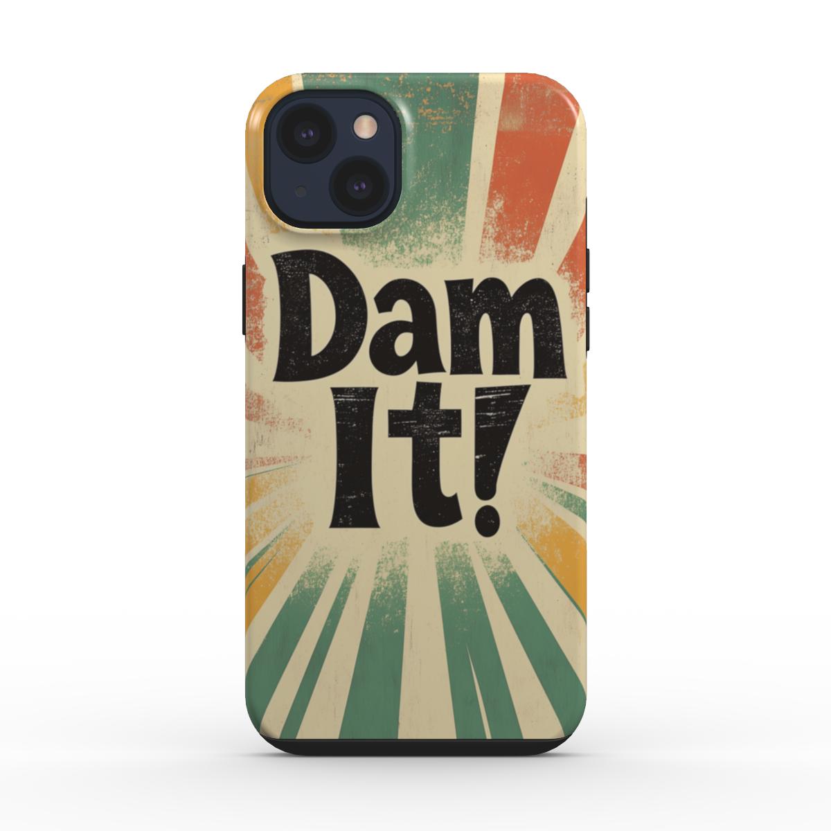Dam It! Tough Phone Case