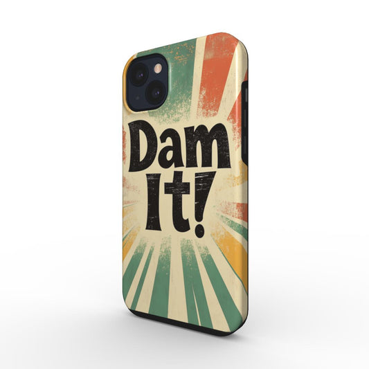 Dam It! Tough Phone Case